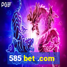 585 bet .com